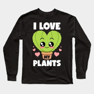 I Love My Plants Gardening Lovers Botanical Kawaii Cactus Long Sleeve T-Shirt